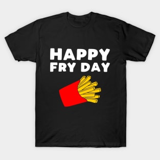 Happy Fryday T-Shirt